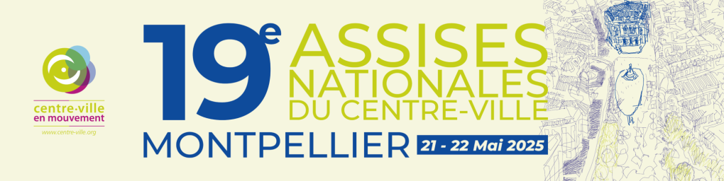 19e Assises Nationales du Centre-Ville à Montpellier