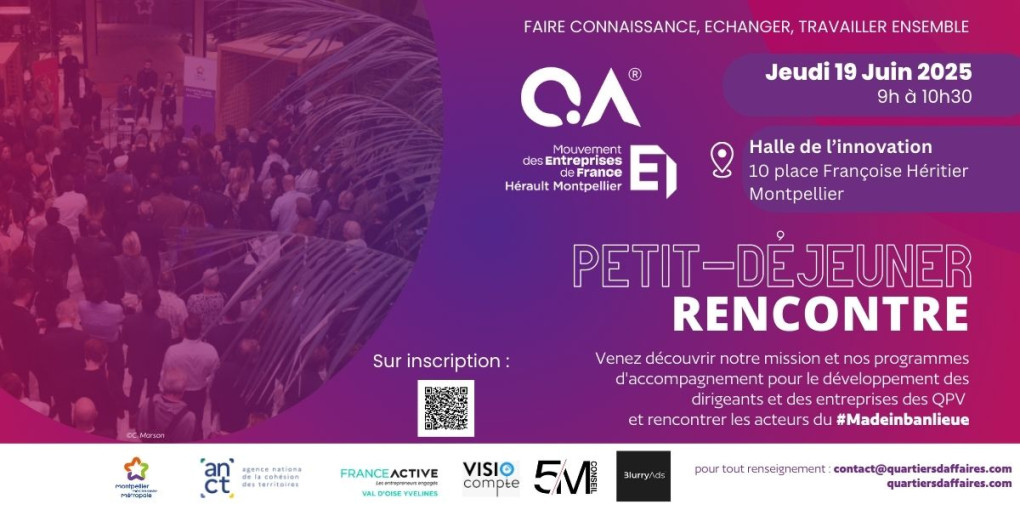 invitation au petit déjeuner rencontre du 19 juin à la halle de l'innovation, à montpellier, en partenariat quartiers d'affaires, medef, entreprendre à Montpellier